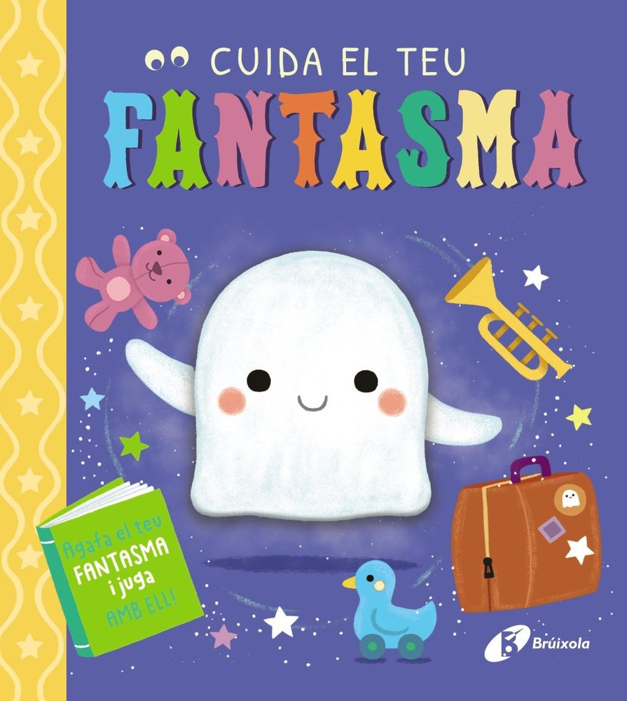 Cuida el teu fantasma : agafa el teu fantasma i juga amb ell!